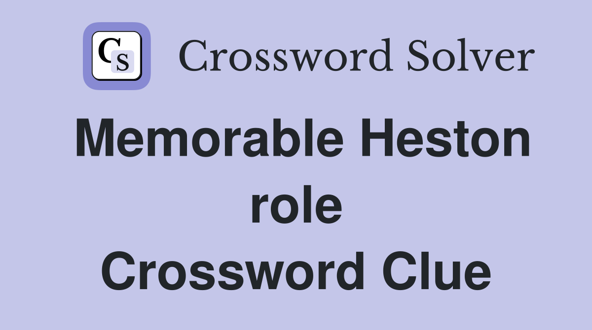 Memorable Heston role Crossword Clue