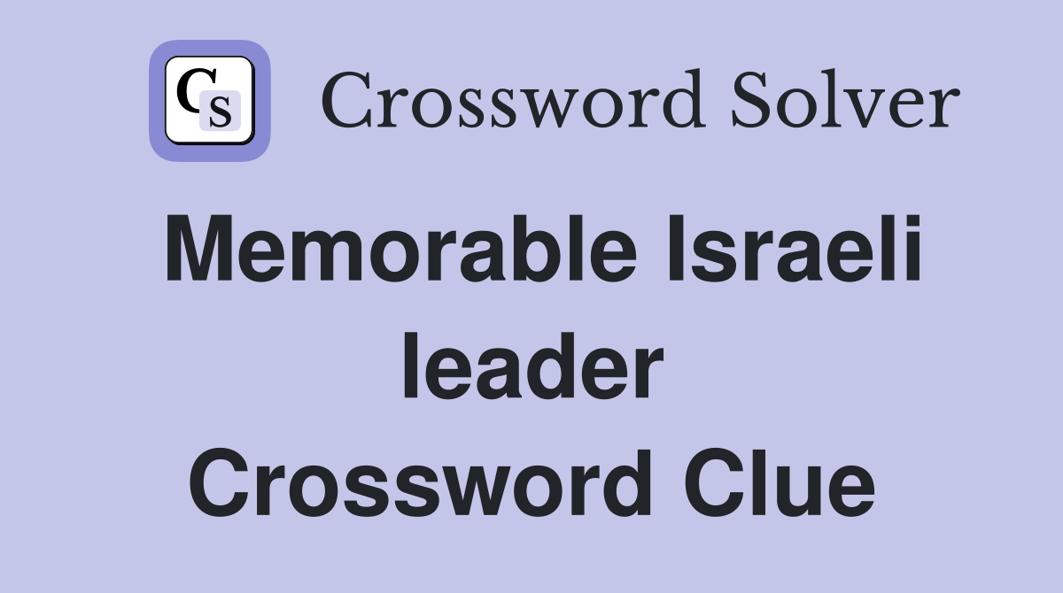 Memorable Israeli leader Crossword Clue