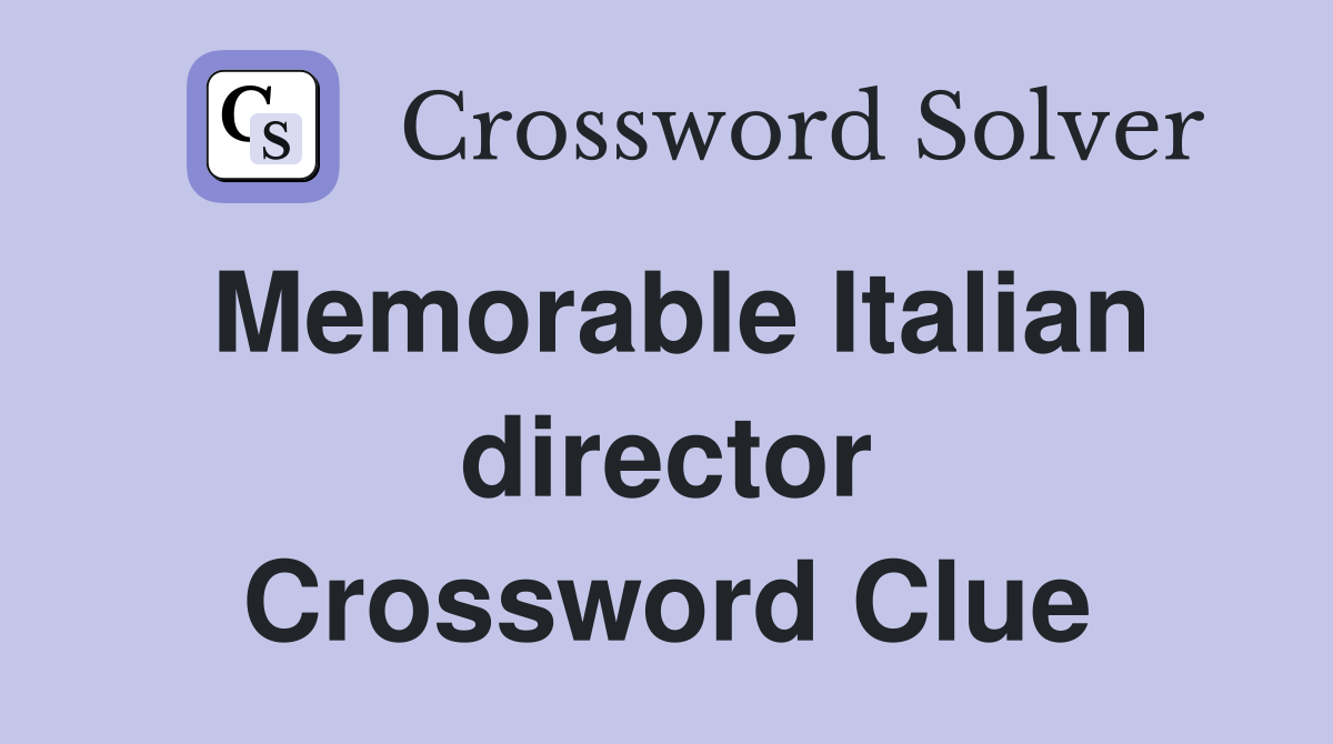 Memorable Italian director Crossword Clue