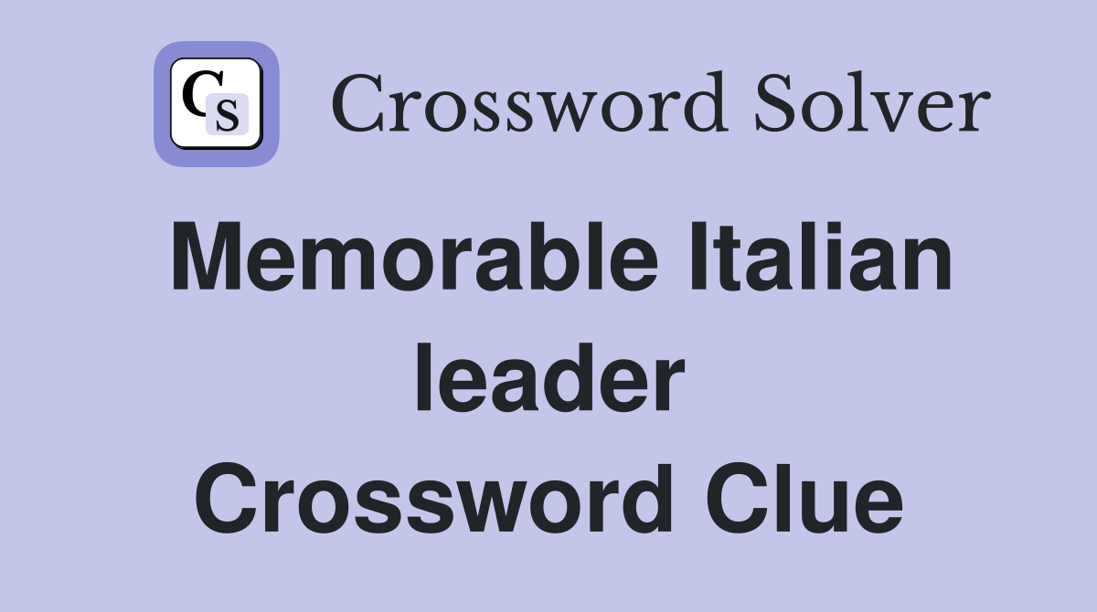 Memorable Italian leader Crossword Clue