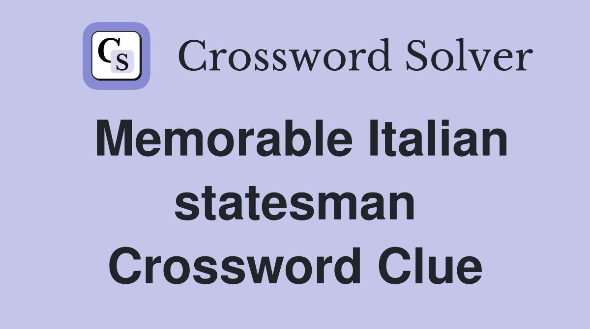 Memorable Italian statesman Crossword Clue