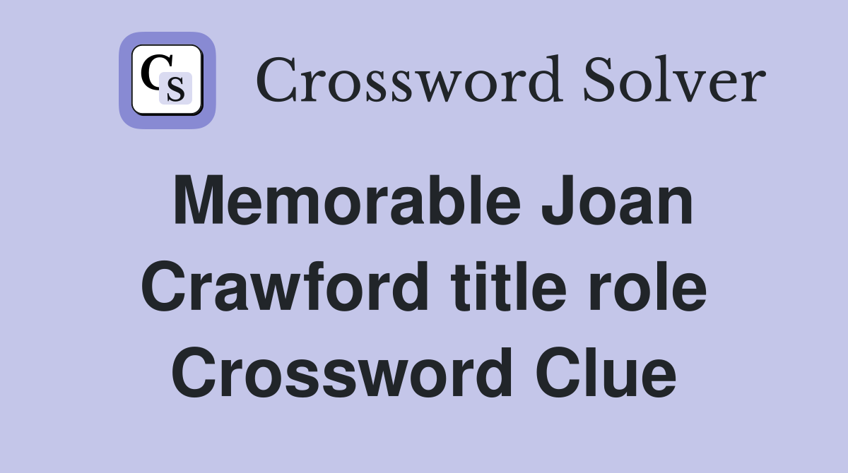 Memorable Joan Crawford title role Crossword Clue