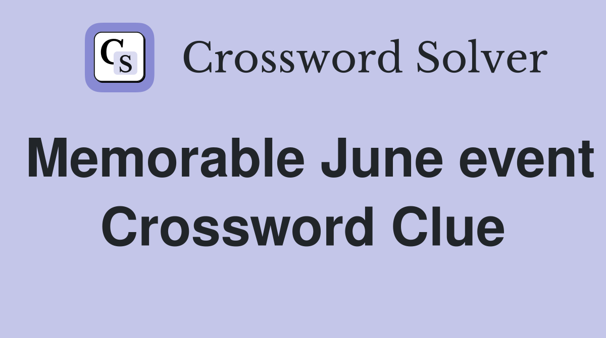 Memorable June event Crossword Clue