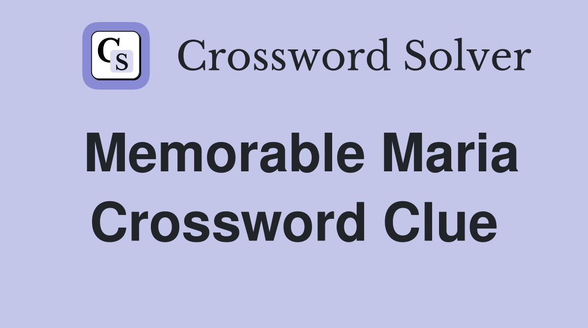 Memorable Maria Crossword Clue