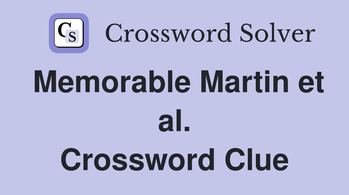 Memorable Martin et al. Crossword Clue