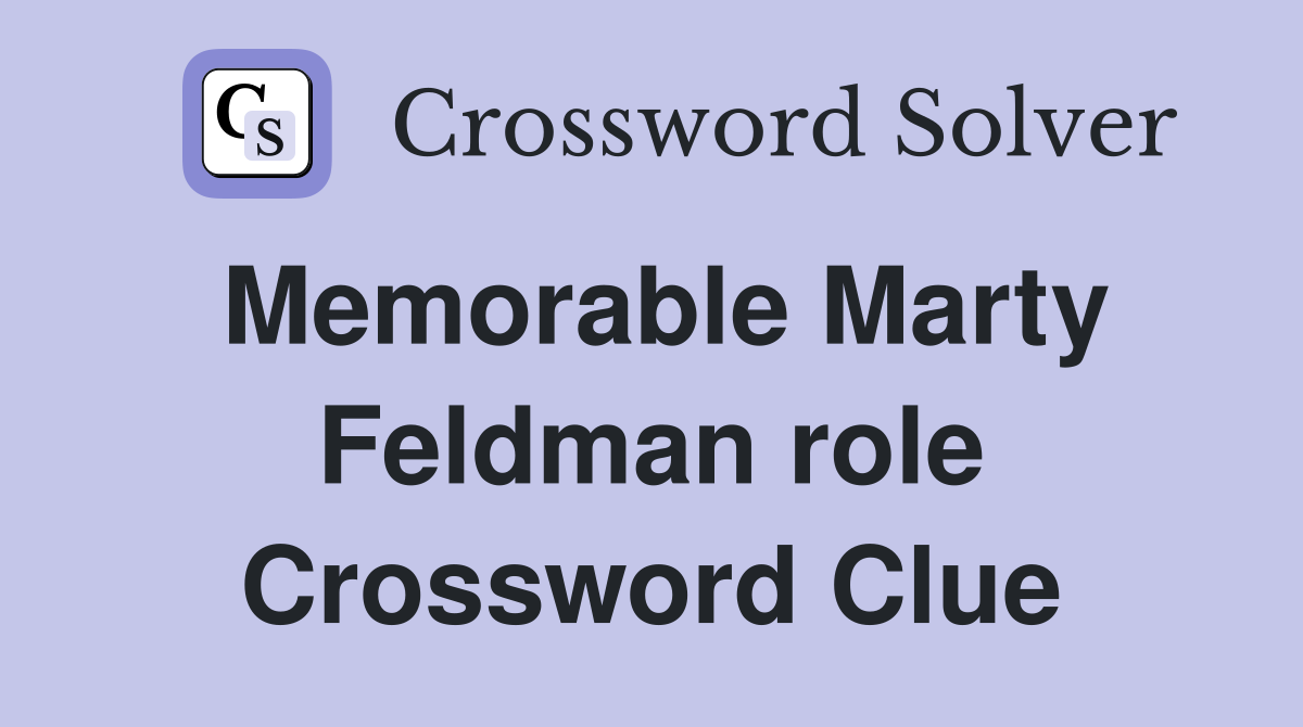 Memorable Marty Feldman role Crossword Clue