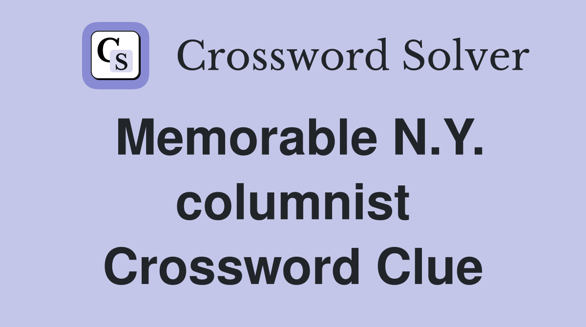 Memorable N.Y. columnist Crossword Clue