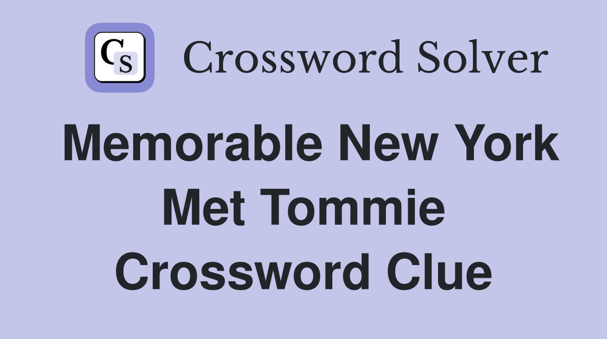 Memorable New York Met Tommie Crossword Clue