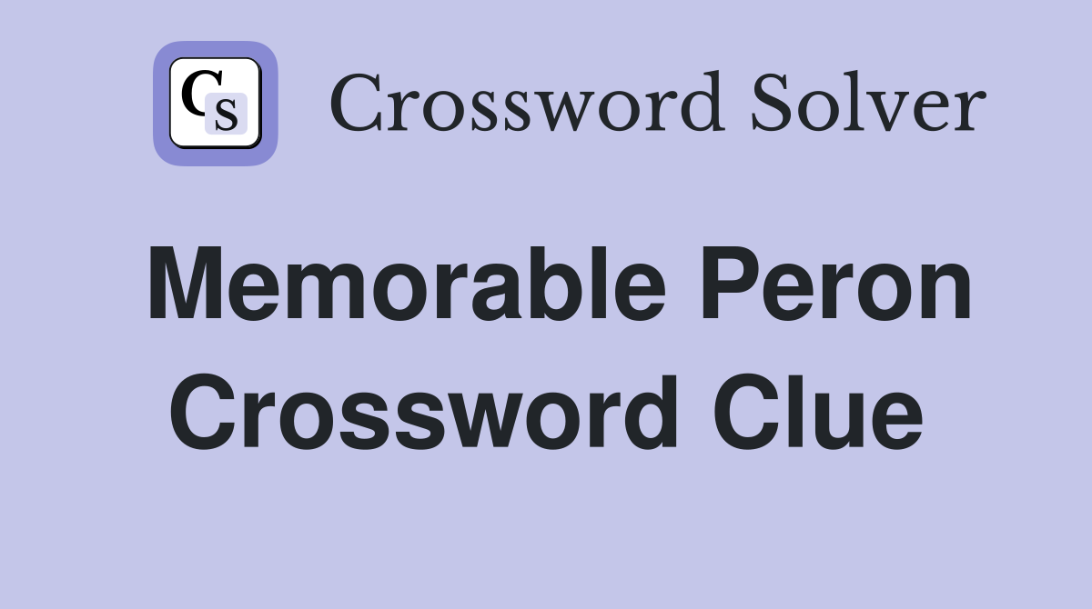 Memorable Peron Crossword Clue