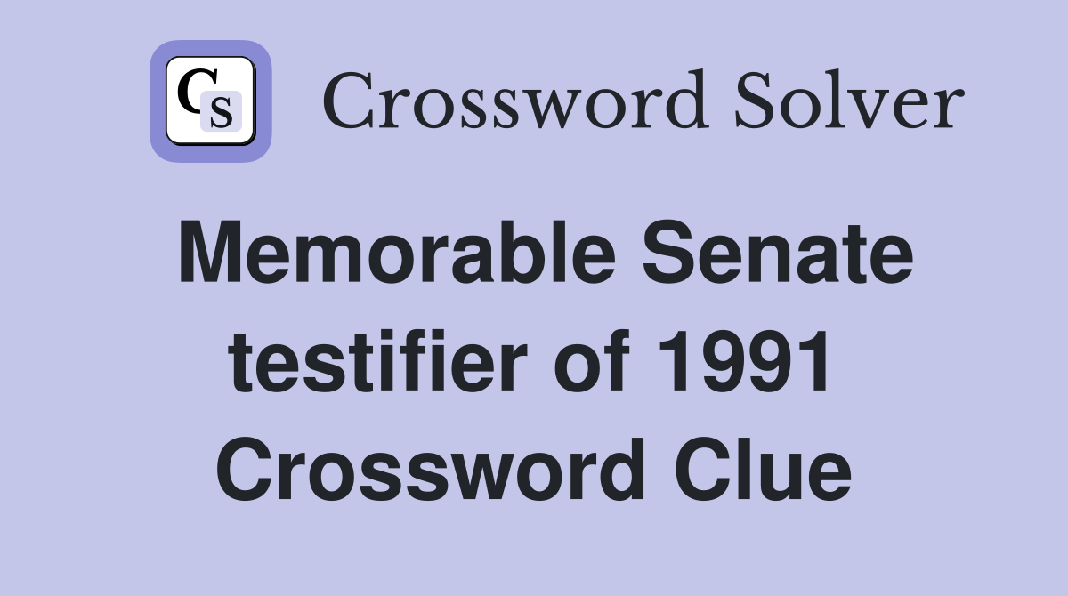 Memorable Senate testifier of 1991 Crossword Clue