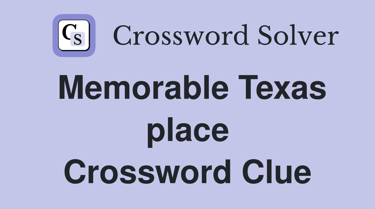 Memorable Texas place Crossword Clue