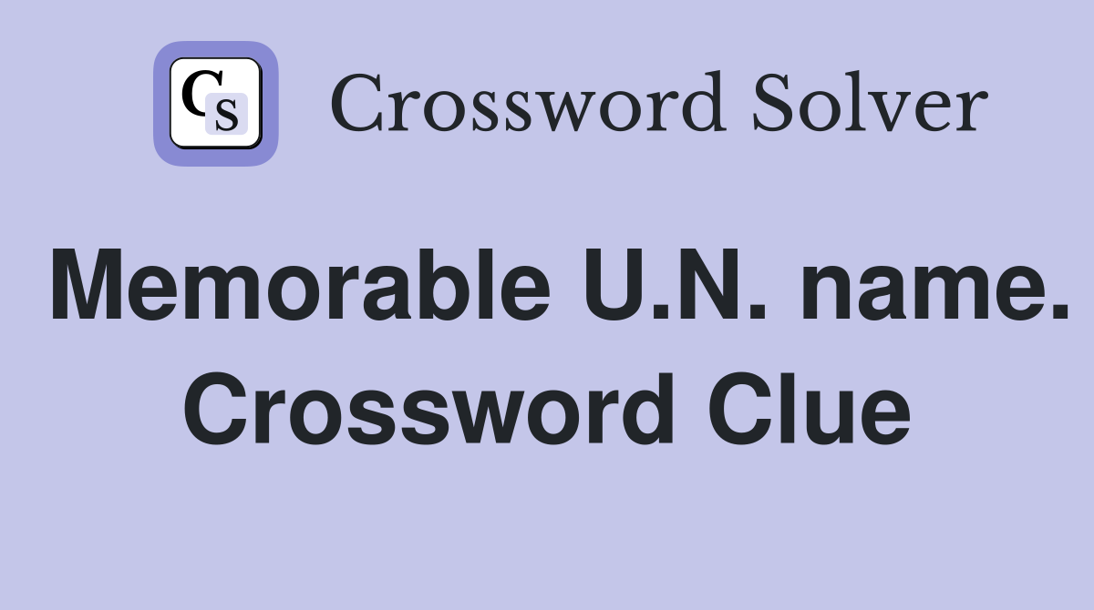 Memorable U.N. name. Crossword Clue