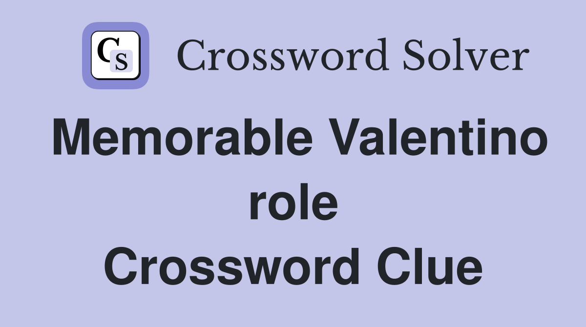Memorable Valentino role Crossword Clue