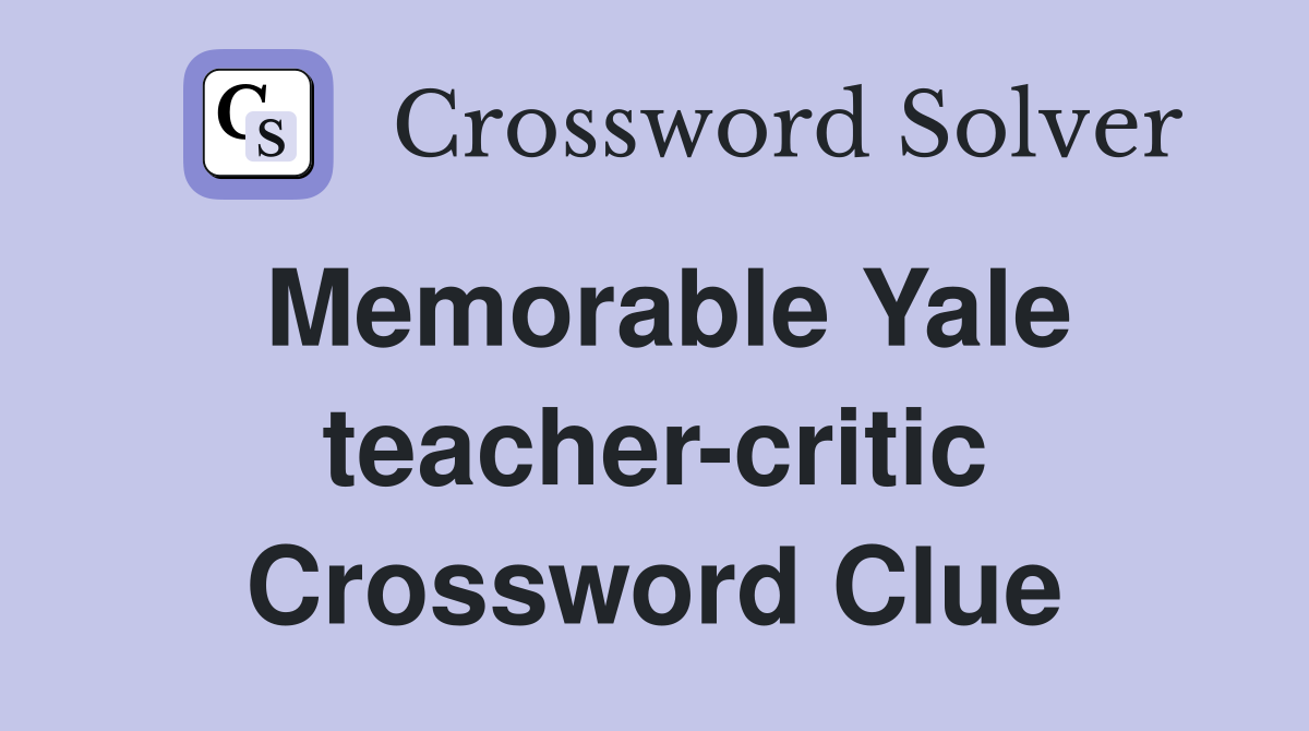 Memorable Yale teacher-critic Crossword Clue