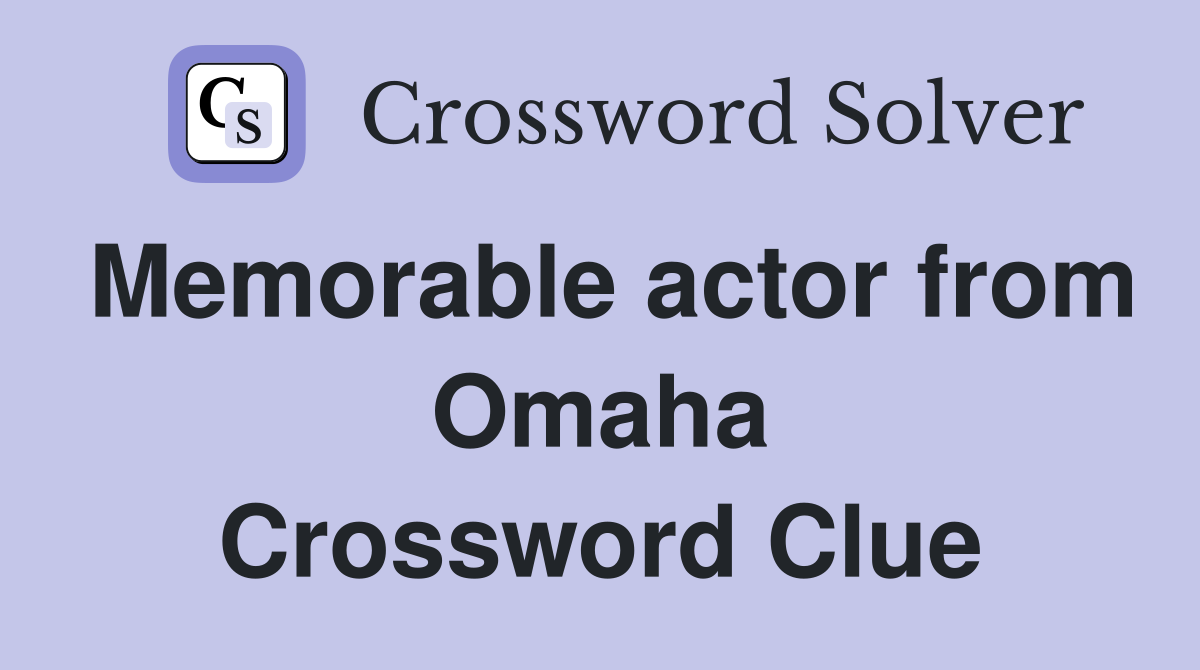 Memorable actor from Omaha Crossword Clue