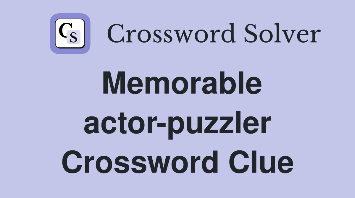 Memorable actor-puzzler Crossword Clue