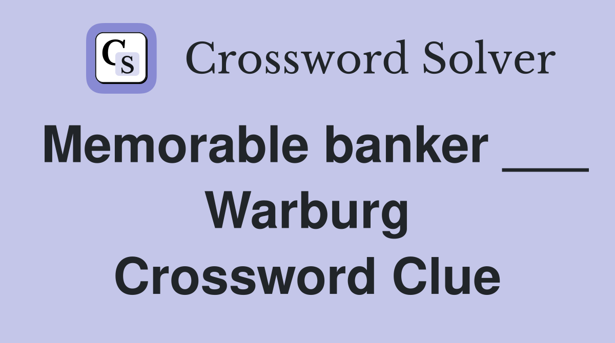 Memorable banker ___ Warburg Crossword Clue