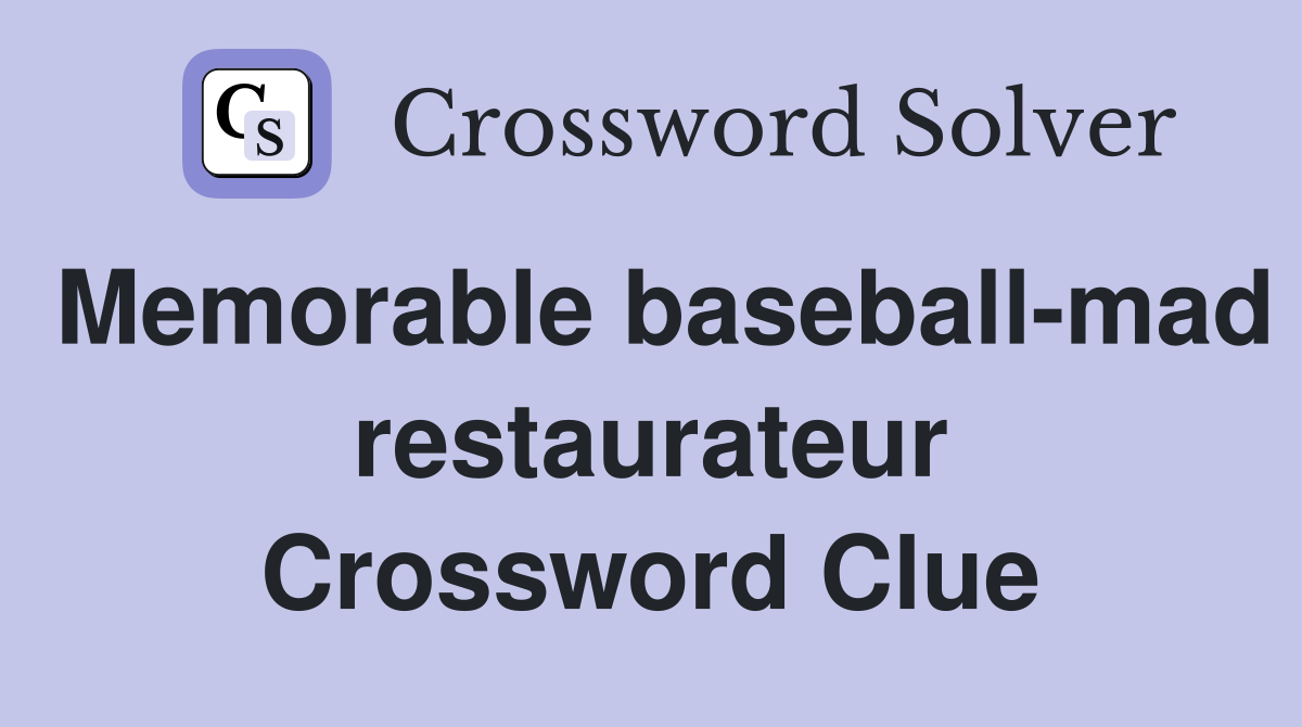 Memorable baseball-mad restaurateur Crossword Clue