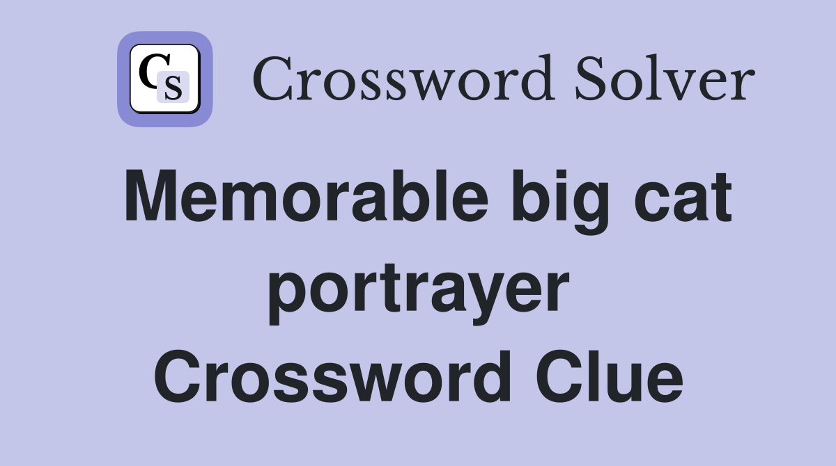 Memorable big cat portrayer Crossword Clue