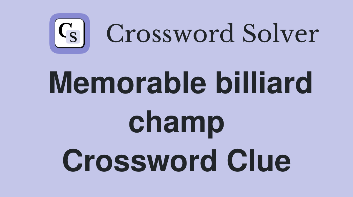 Memorable billiard champ Crossword Clue
