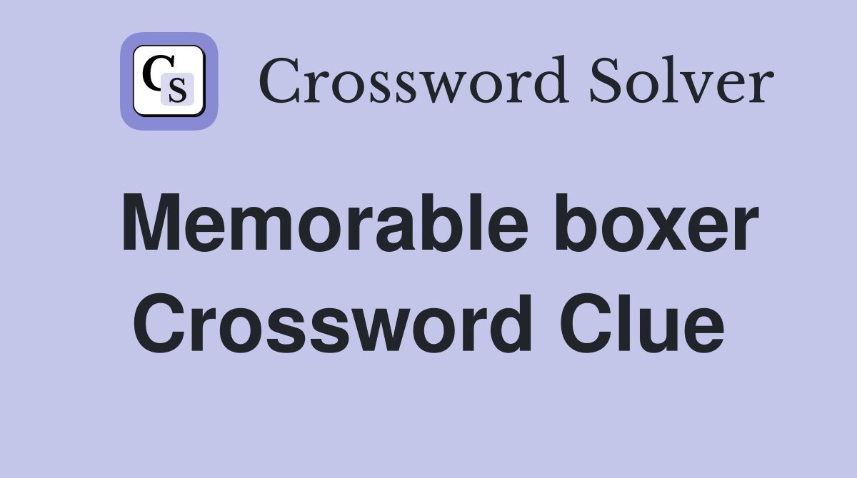 Memorable boxer Crossword Clue