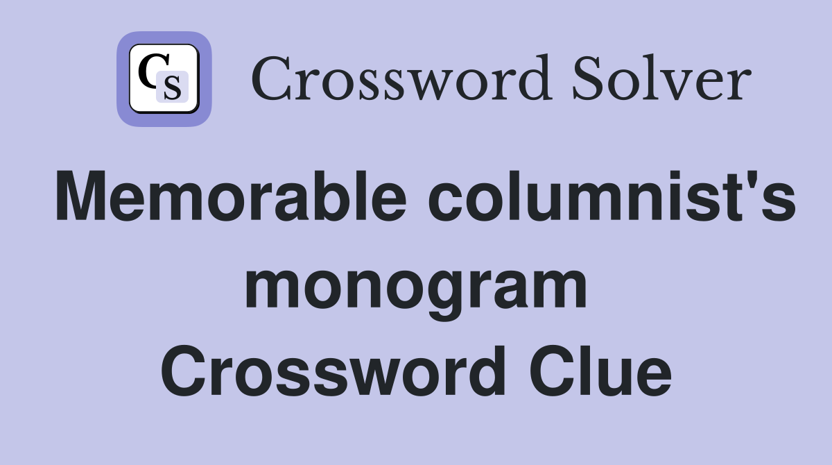 Memorable columnist's monogram Crossword Clue