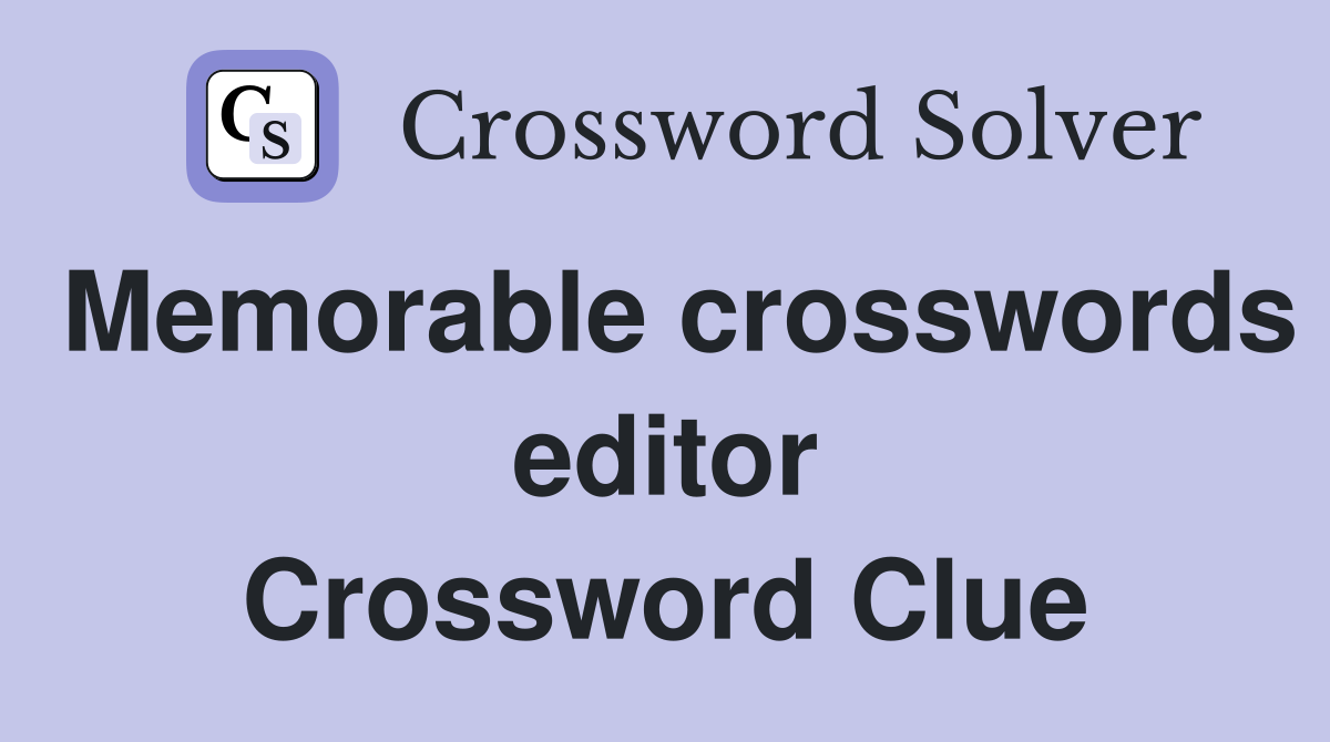 Memorable crosswords editor Crossword Clue