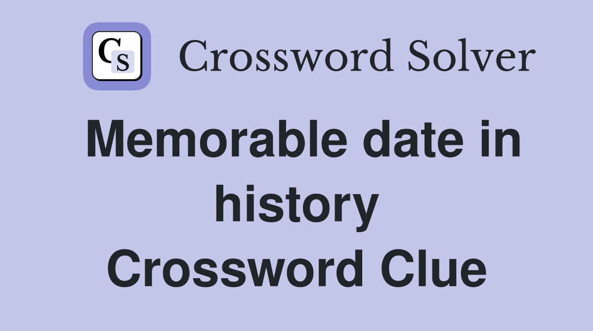 Memorable date in history Crossword Clue