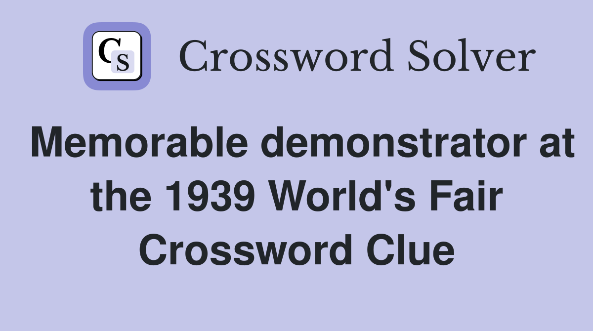 Memorable demonstrator at the 1939 World's Fair Crossword Clue