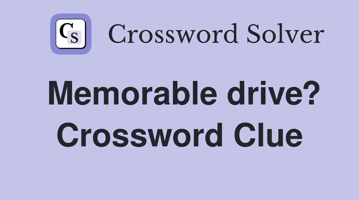 Memorable drive? Crossword Clue