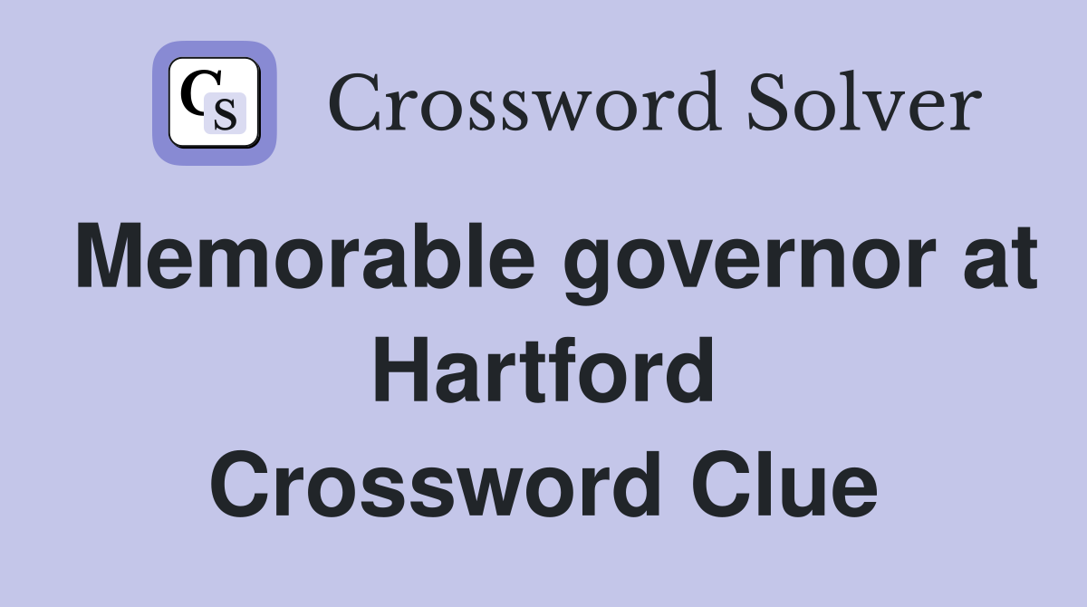 Memorable governor at Hartford Crossword Clue