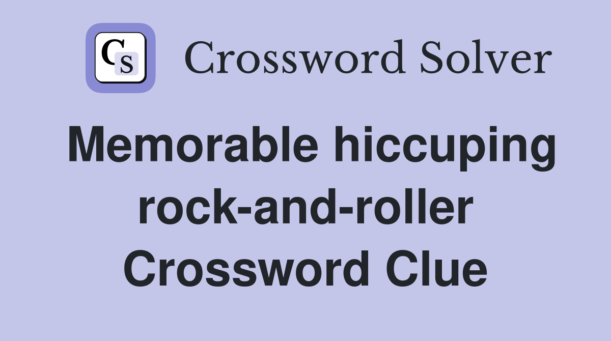 Memorable hiccuping rock-and-roller Crossword Clue