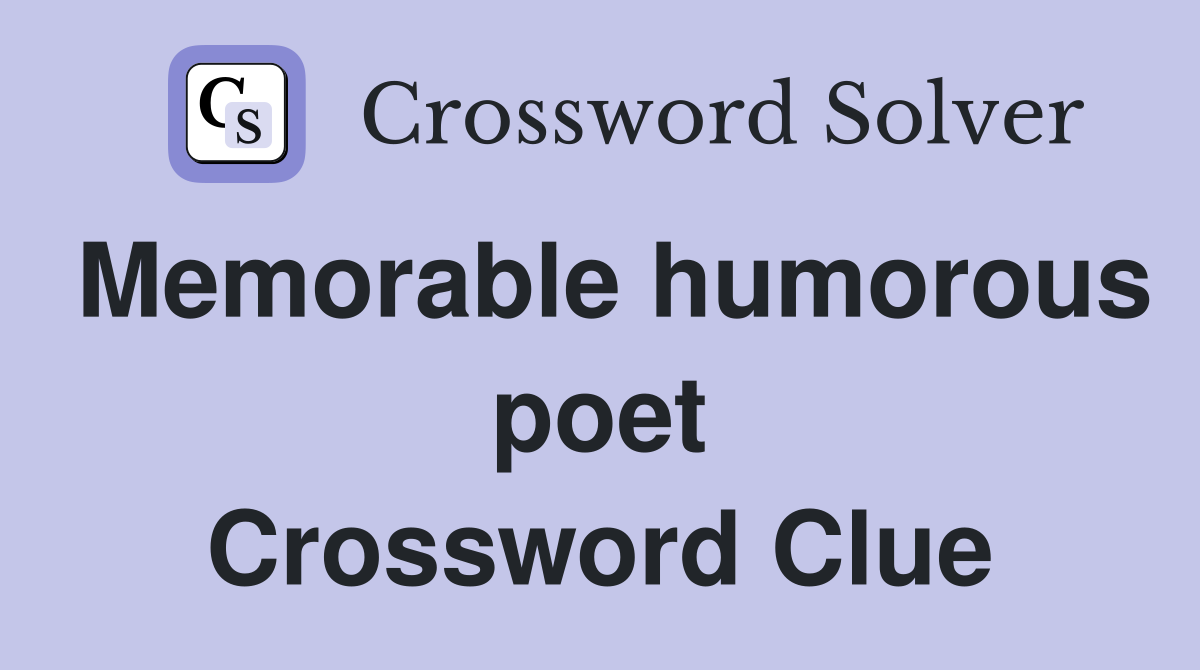 Memorable humorous poet Crossword Clue