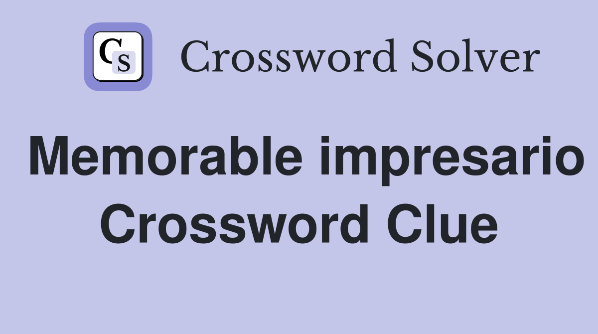 Memorable impresario Crossword Clue