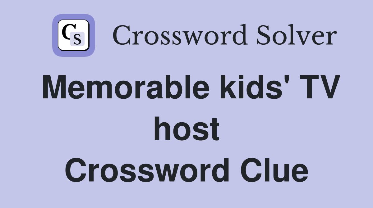 Memorable kids' TV host Crossword Clue