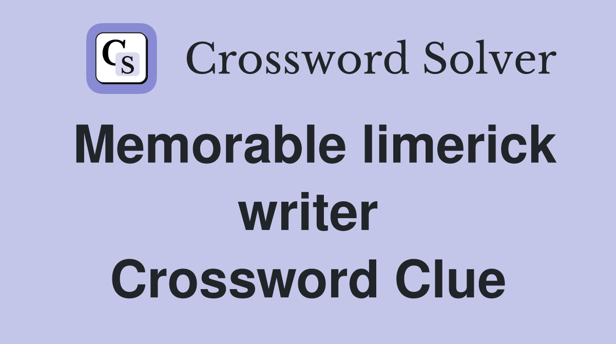 Memorable limerick writer Crossword Clue