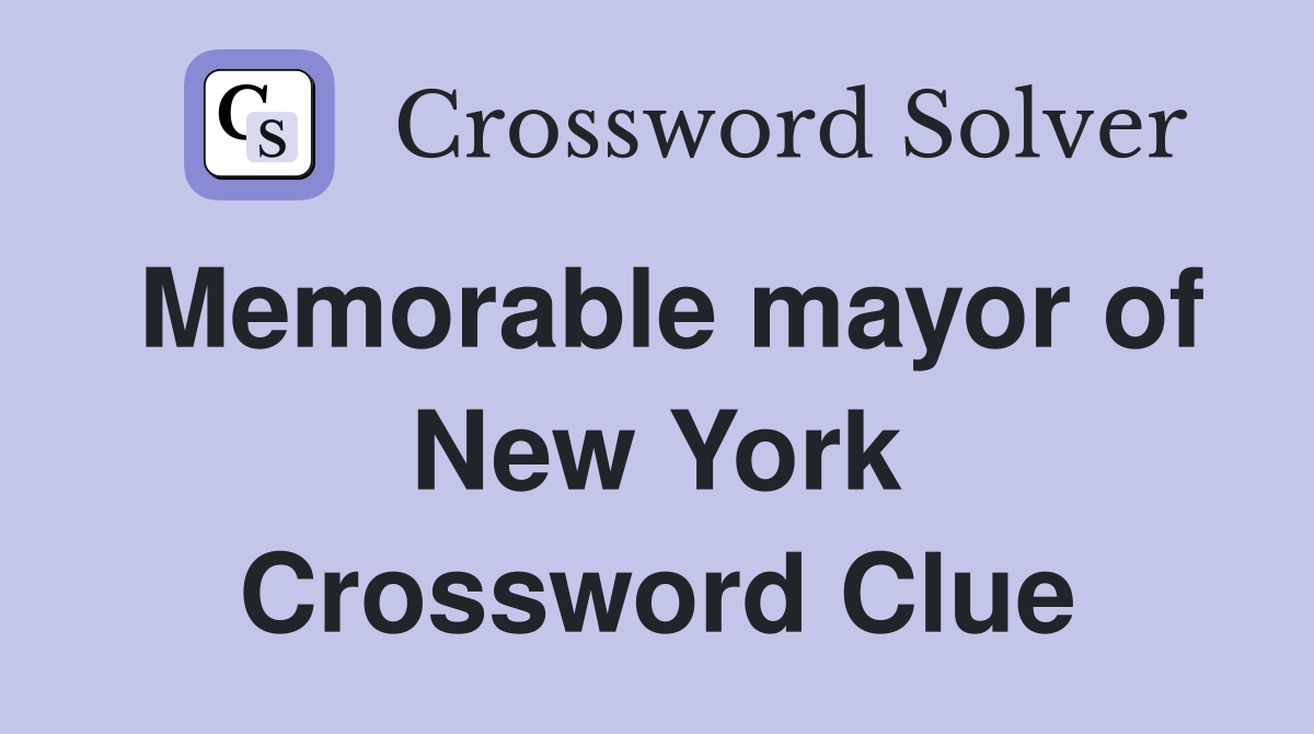 Memorable mayor of New York Crossword Clue