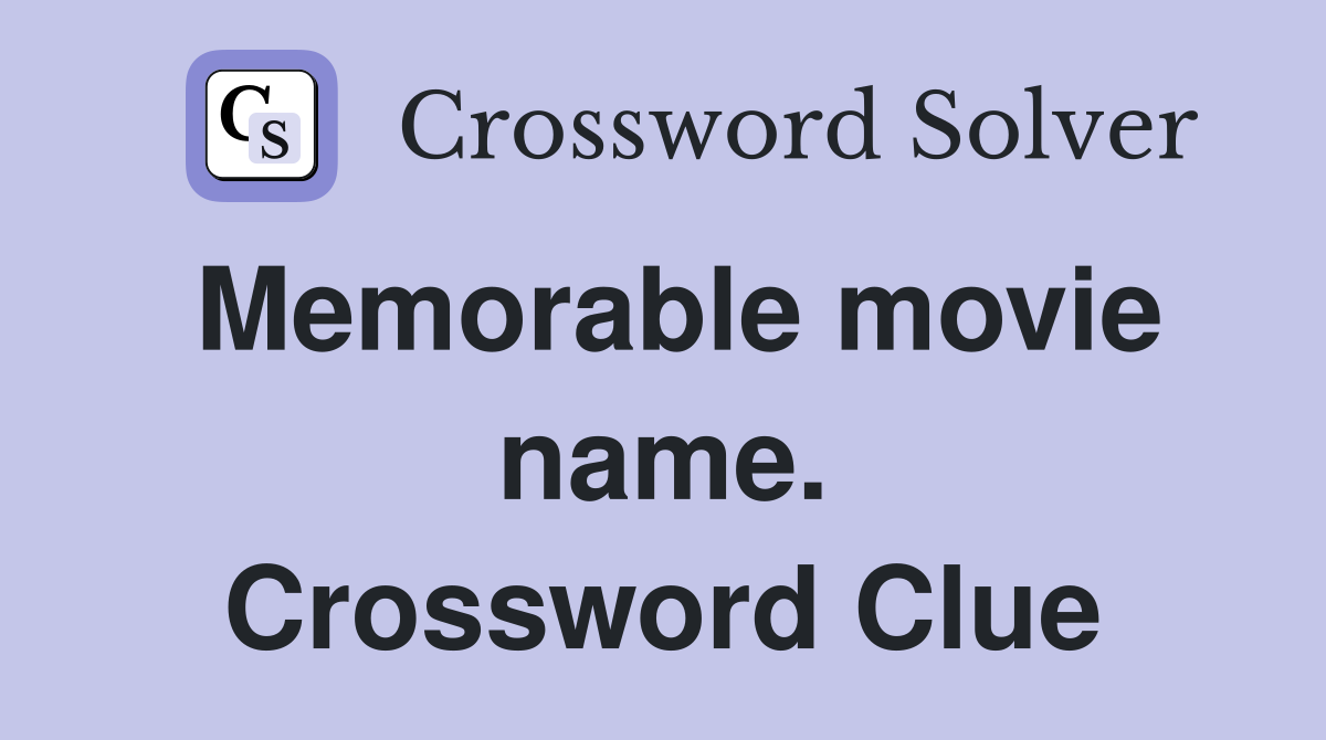Memorable movie name. Crossword Clue