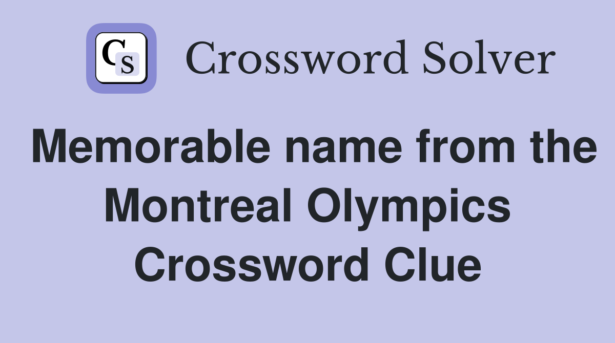 Memorable name from the Montreal Olympics Crossword Clue