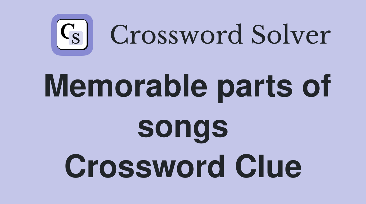 Memorable parts of songs Crossword Clue