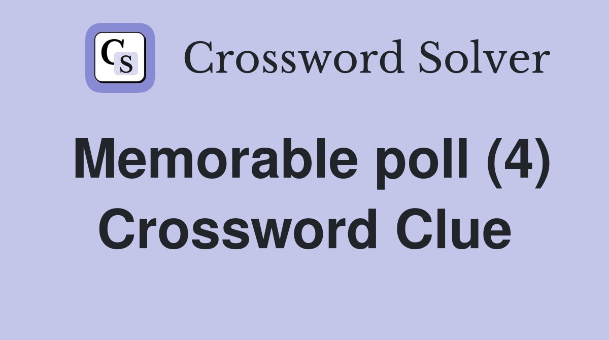 Memorable poll (4) Crossword Clue