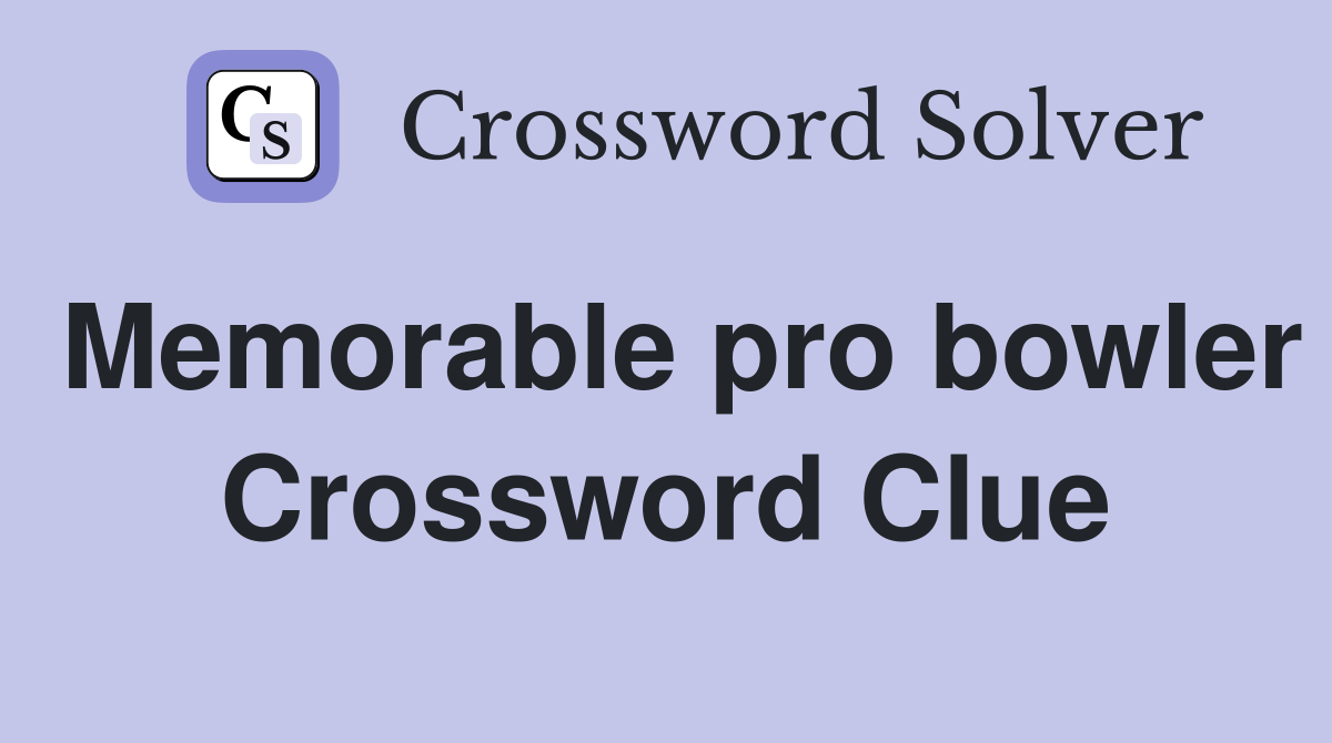 Memorable pro bowler Crossword Clue