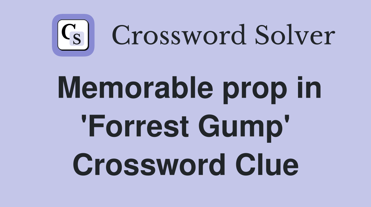 Memorable prop in 'Forrest Gump' Crossword Clue