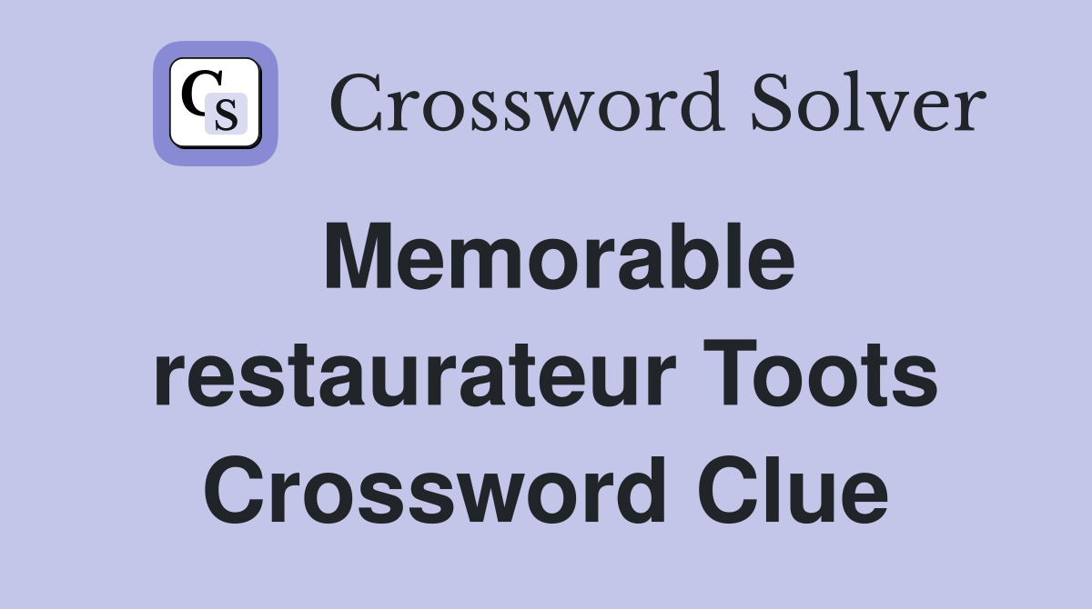 Memorable restaurateur Toots Crossword Clue