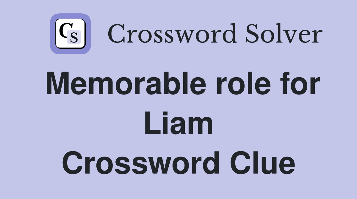 Memorable role for Liam Crossword Clue