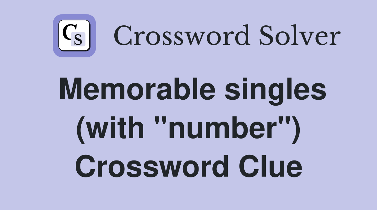 Memorable singles (with "number") Crossword Clue