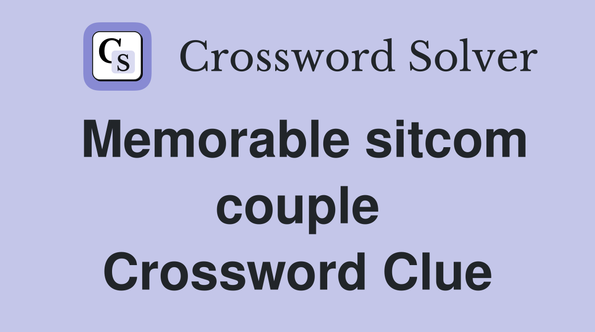 Memorable sitcom couple Crossword Clue