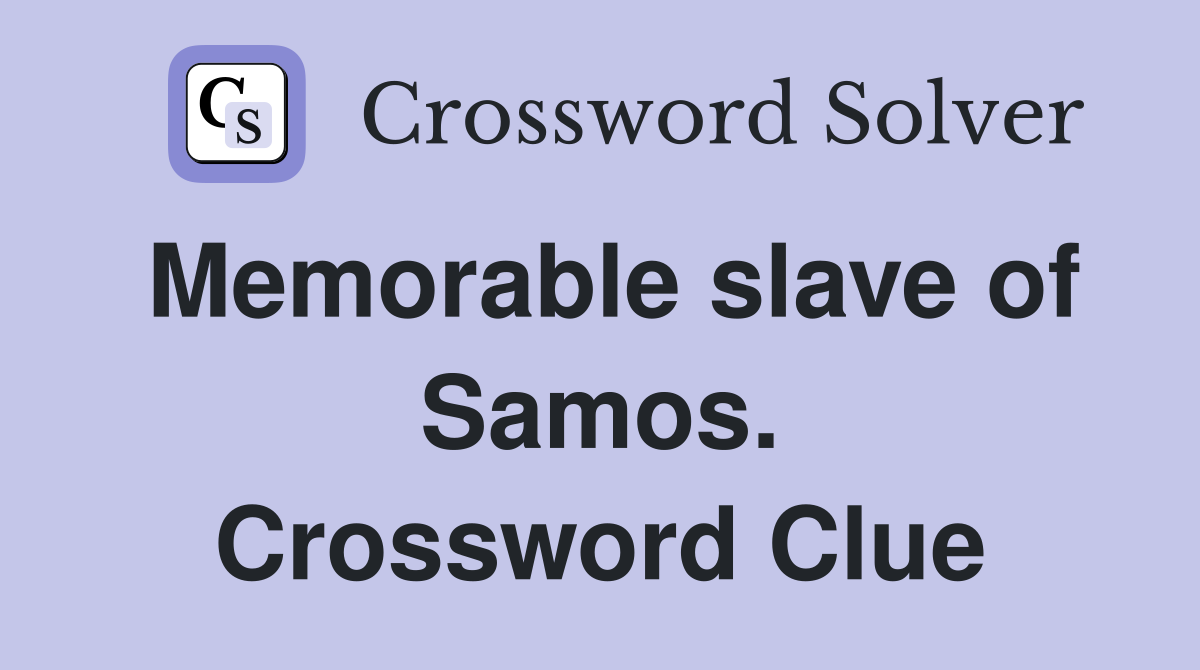 Memorable slave of Samos. Crossword Clue