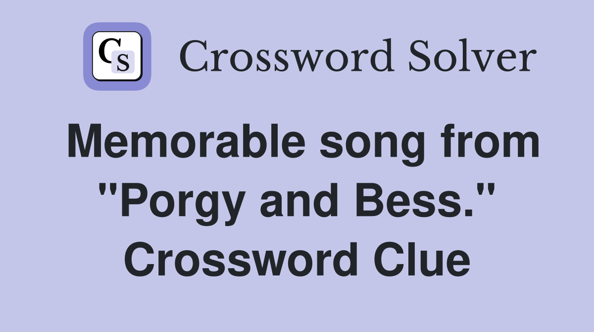 Memorable song from "Porgy and Bess." Crossword Clue