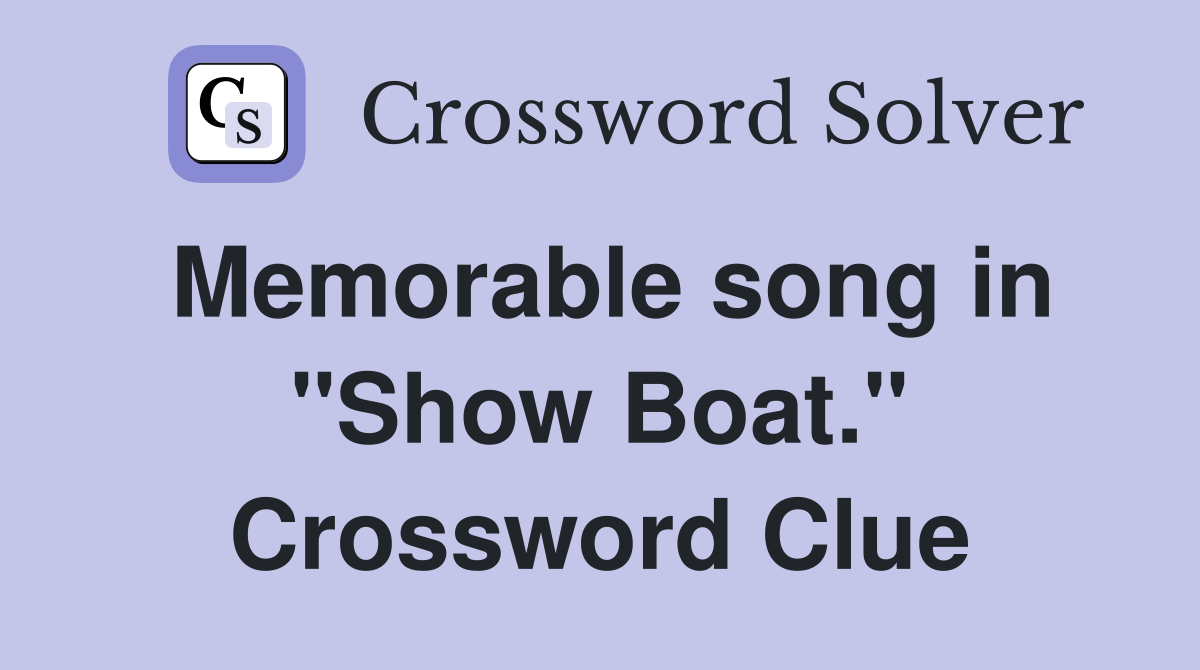 Memorable song in "Show Boat." Crossword Clue